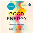 Good Energy: The Surprising Connection Between Metabolism and Limitless Health
